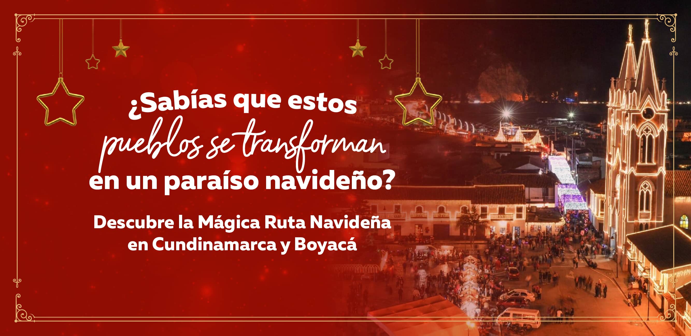 ¿Sabías que estos pueblos se transforman en un paraíso navideño? Descubre la mágica ruta navideña en Cundinamarca y Boyacá