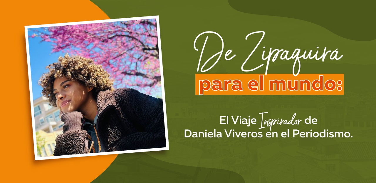 Daniela Viveros Durán: De Zipaquirá para el Mundo, Inspirando a los Jóvenes a Soñar y Transformar