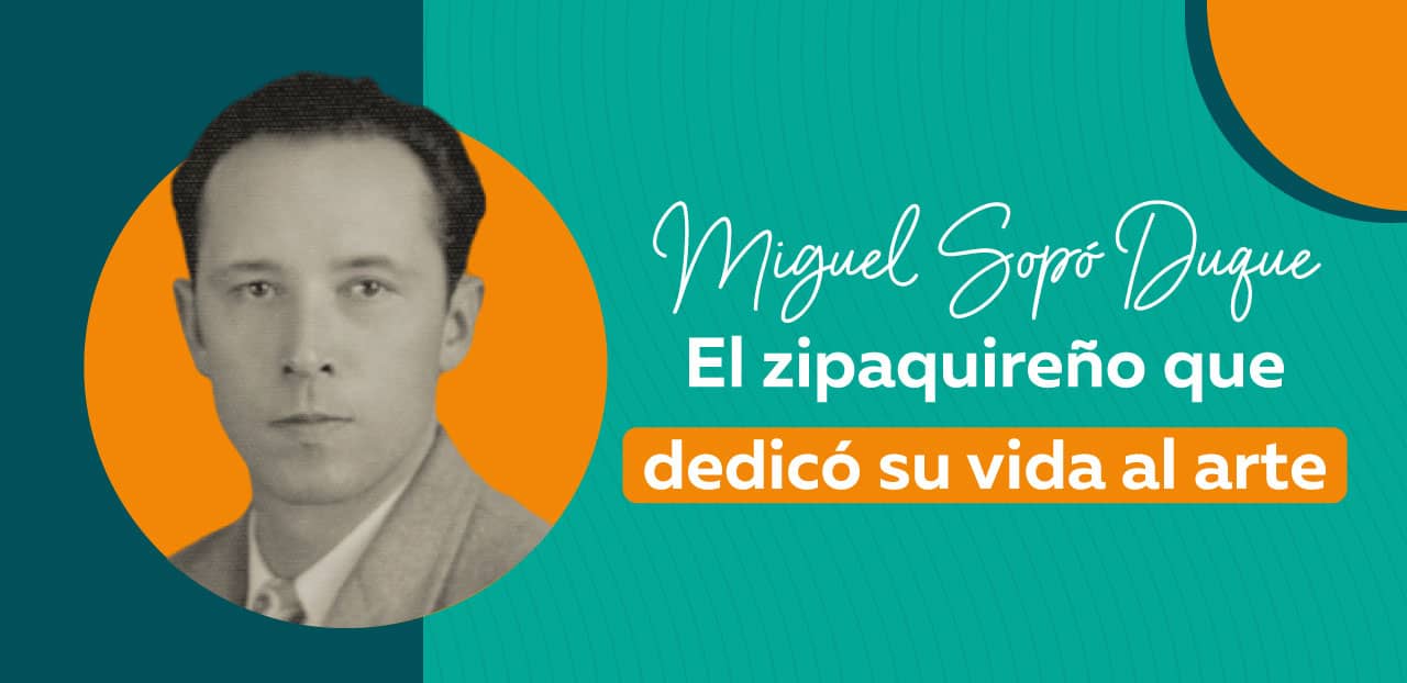 Miguel Sopó Duque, el zipaquireño que dedicó su vida al arte