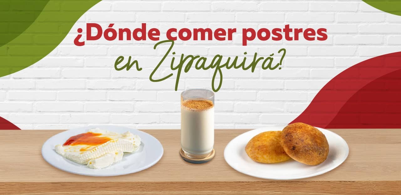 Explora los Sabores de Zipaquirá: Cuatro Destinos de Postres Tradicionales