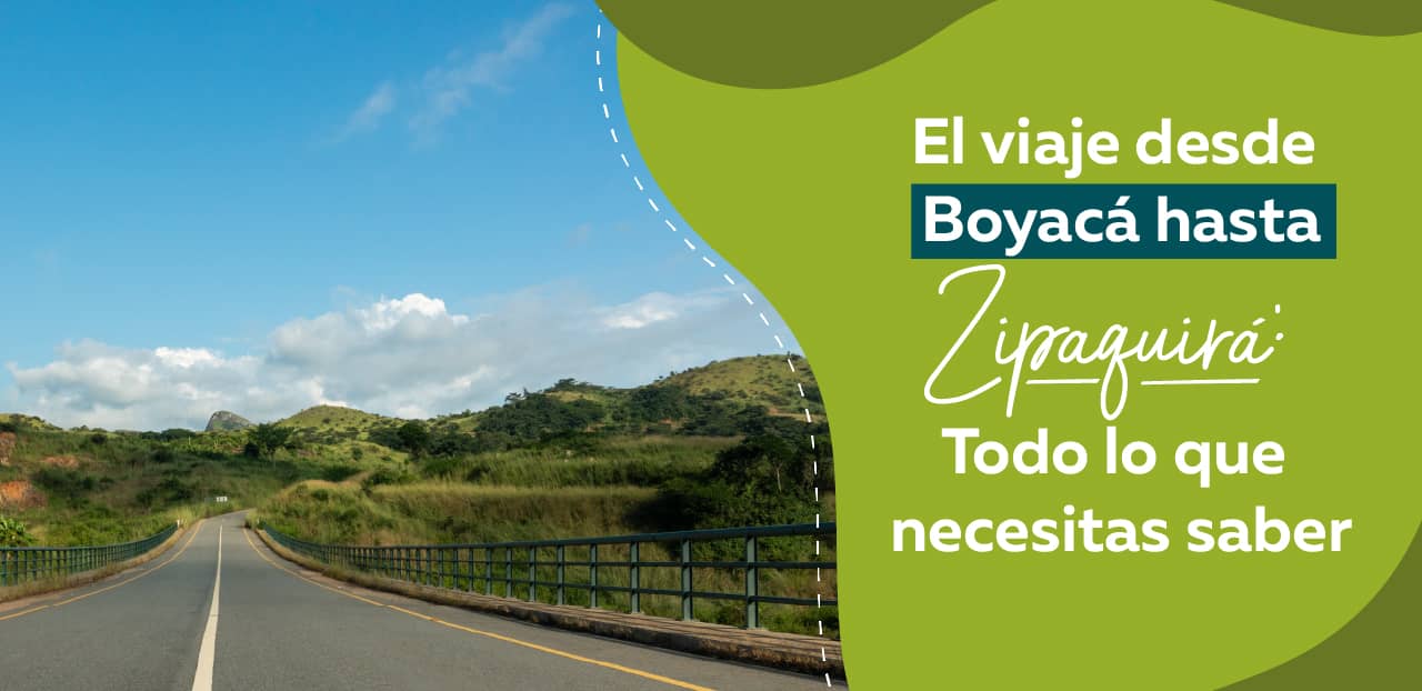 El viaje desde Boyacá hasta Zipaquirá: Todo lo que necesitas saber