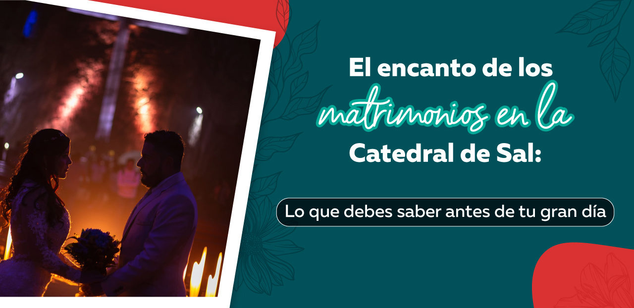 El encanto de los matrimonios en la Catedral de Sal: Lo que debes saber antes de tu gran día