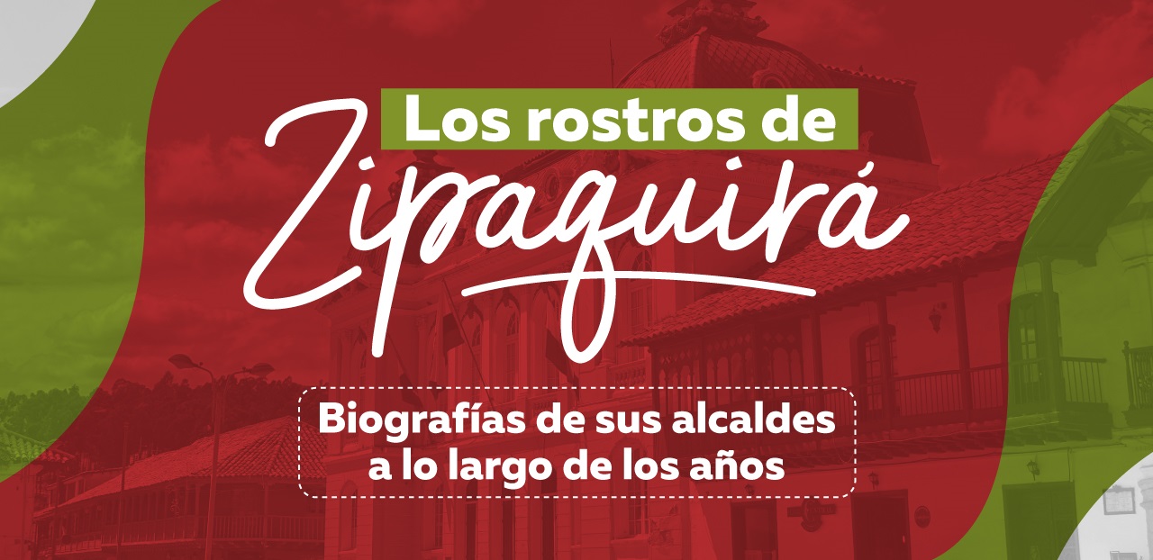 Los Rostros de Zipaquirá: Biografías de sus Alcaldes a lo Largo de los Años