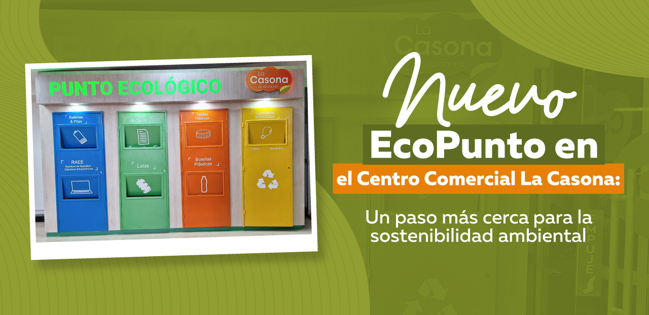 Nuevo EcoPunto en el Centro Comercial La Casona: Un paso más cerca para la sostenibilidad ambiental
