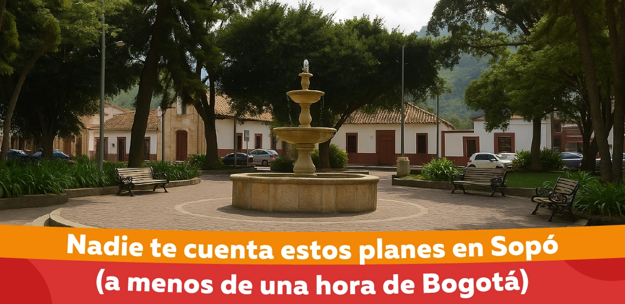 Nadie te cuenta estos planes en Sopó (a menos de una hora en Bogotá)