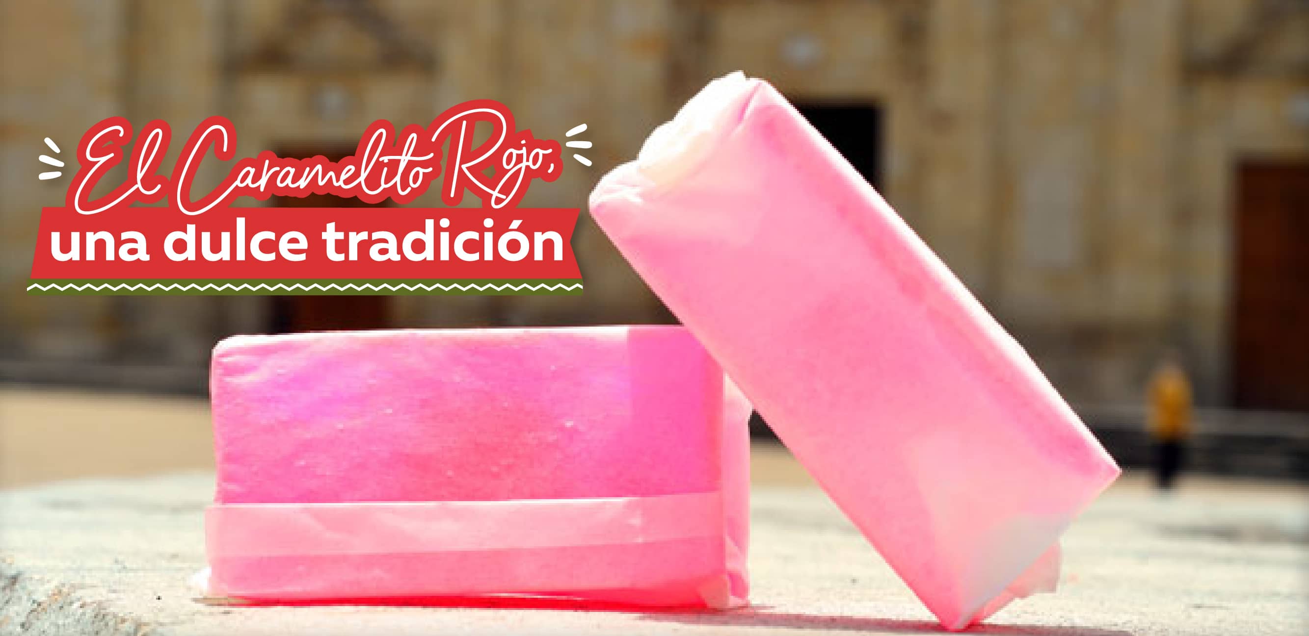 El Caramelito Rojo: Un Dulce Secreto con Historia Centenaria en Zipaquirá