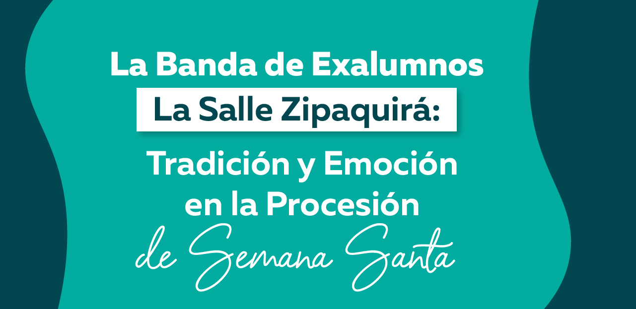 La Banda de Exalumnos La Salle Zipaquirá: Tradición y Emoción en la Procesión de Semana Santa