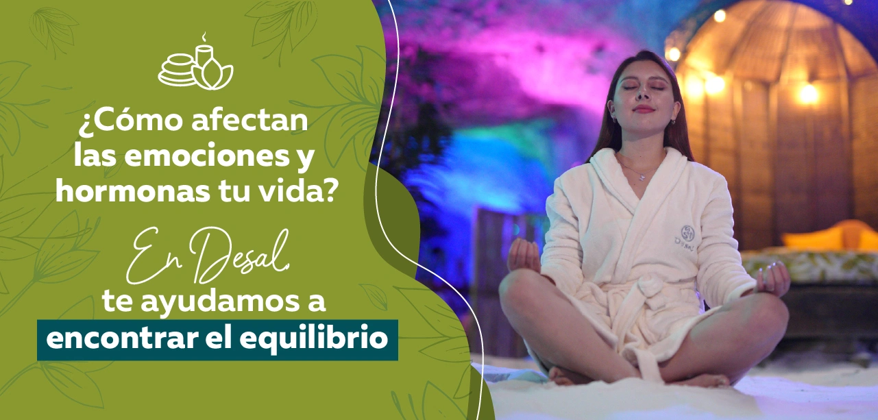 ¿Cómo afectan las emociones y hormonas tu vida? En Desal, te ayudamos a encontrar el equilibrio