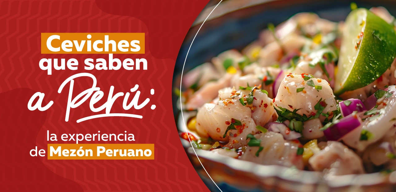 Ceviches que saben a Perú: la experiencia de Mezón Peruano