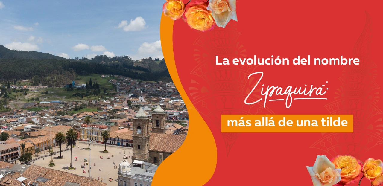 La evolución del nombre Zipaquirá: más allá de una tilde