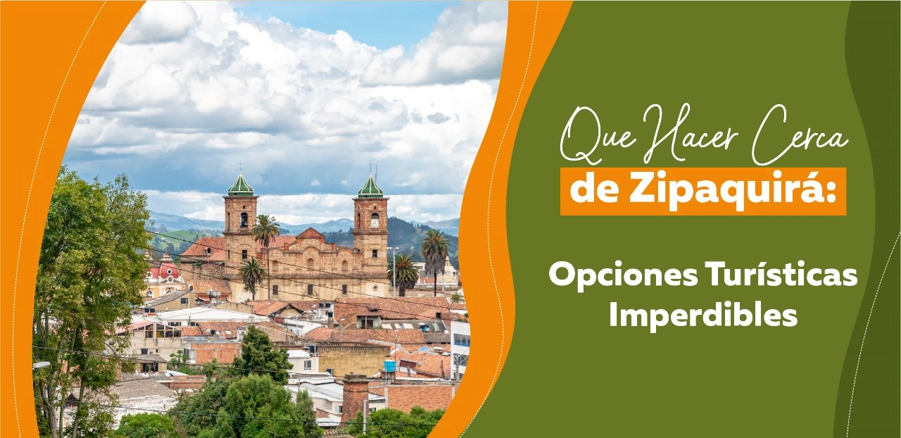 Qué Hacer Cerca de Zipaquirá: Opciones Turísticas Imperdibles