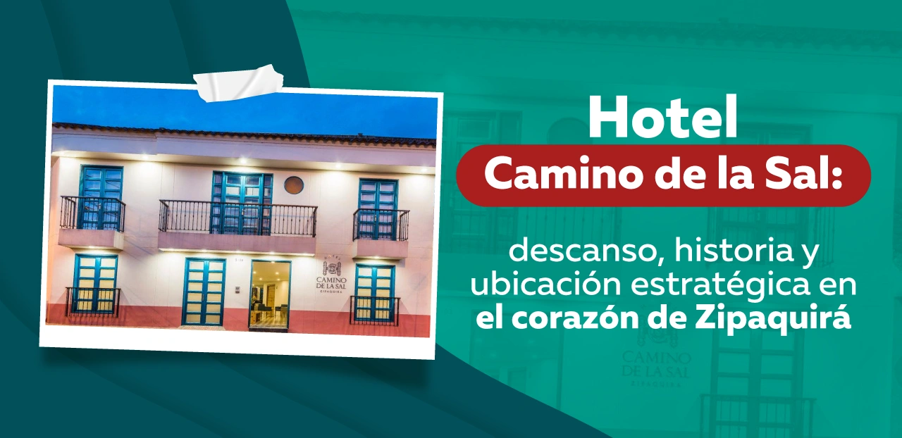 Hotel Camino de la Sal: descanso, historia y ubicación estratégica en el corazón de Zipaquirá