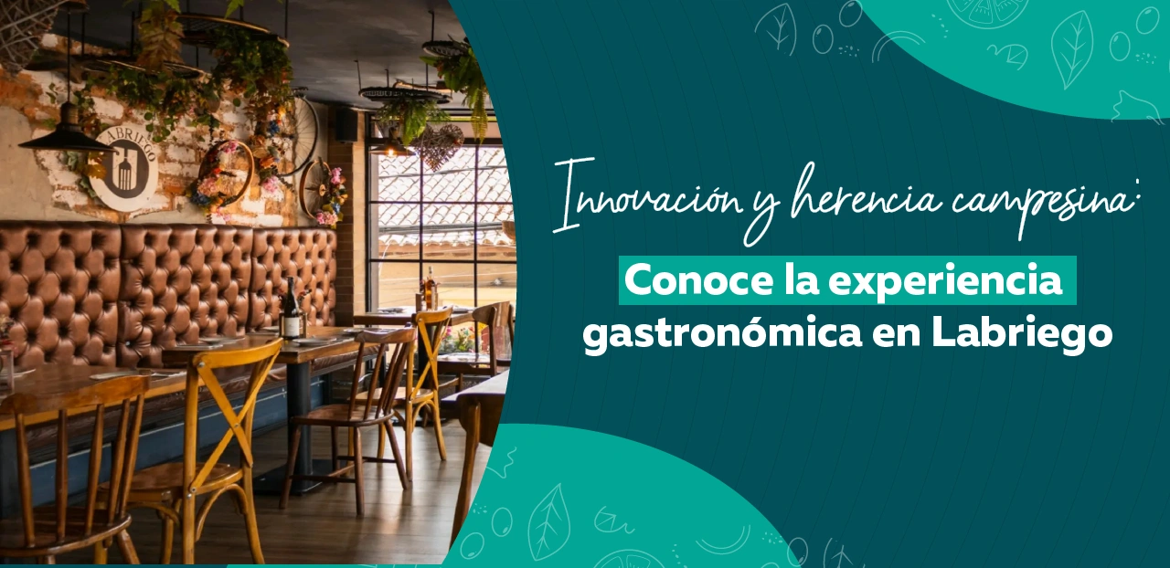 Innovación y herencia campesina: Conoce la experiencia gastronómica en Labriego